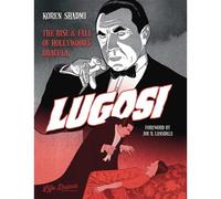 Lugosi: The Rise And Fall Of Hollywood's Dracula