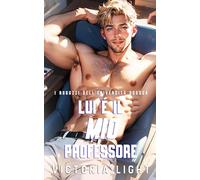 Lui è il Mio Professore: Una Storia Romantica Gay M/M Ambientata al College