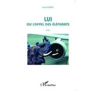 Lui ou l'appel des éléphants Essai - Fred Forest - L'harmattan - broché - Essai