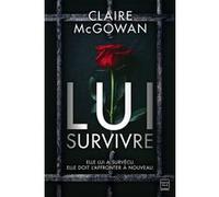 Lui survivre Claire McGowan (Auteur), Karine Forestier (Traduction)