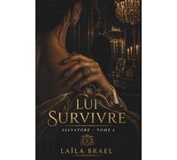 LUI SURVIVRE: Dark romance mafia, fin de saga: Roman saga italienne possessive : happy end, romance possessive, intégrale saga, romance contemporaine, roman complet 2026 - SAGA SALVATORE