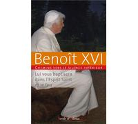 Lui vous baptisera dans l'Esprit Saint et le feu Chemins vers le silence intérieur avec Benoît XVI - Benoît XVI - Parole Et Silence Eds - broché - Essai
