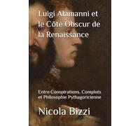 Luigi Alamanni et le Côté Obscur de la Renaissance: Entre Conspirations, Complots et Philosophie Pythagoricienne