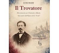 Luigi Bassi - Il Trovatore: Divertimento per Clarinetto e Banda “dai motivi dell’Opera di G. Verdi”