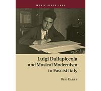 Luigi Dallapiccola And Musical Modernism In Fascist Italy
