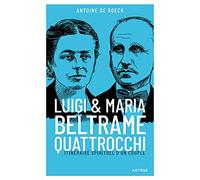 Luigi et Maria Beltrame Quattrocchi: Itinéraire spirituel d'un couple