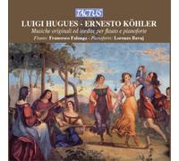 Francesco Falanga & Lorenzo Bavaj – Hugues & Köhler: Musiques originales et inédites pour flûte et piano
