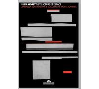 Luigi Moretti. Structure et espace