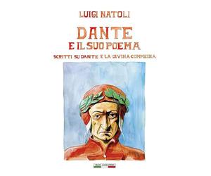 Luigi Natoli: Dante e il suo poema. Scritti su Dante e La Divina Commedia. Ediz. illustrata