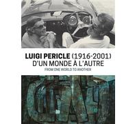 Luigi Pericle (1916-2001) - D'un monde à l'autre. From one w - Chloé Tuboeuf Bizzotto - Mediapop - broché - Beau livre