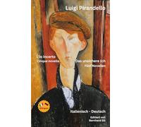 Luigi Pirandello - Das unsichere Ich - L'io incerto - 5 Novellen - Bilingual: Italienisch - Deutsch