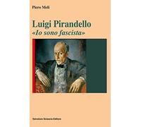 Luigi Pirandello. «Io sono fascista»