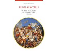 Luigi Sabatelli . La Sala Dell'iliade Di Palazzo Pitti (1820-1825)