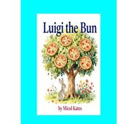 Luigi the Bun: A Small Bunny's Italian foodplant adventure