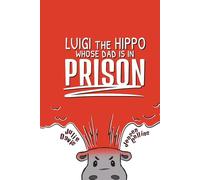 Luigi the Hippo whose Dad is in Prison