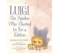 Luigi the Spider Who Wanted to Be a Kitten by Michelle Knudsen Michelle Knudsen (Auteur)