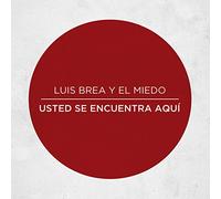 LUIS BREA Y EL MIEDO - USTED SE ENCUENTRA AQUÖ