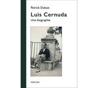 Luis Cernuda - Patrick Dubuis - Non Lieu - broché - Biographie
