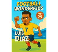 Luis Diaz - Children’s/Kids Soccer/Football Book/Story and Biography for Kids Ages 5-15: an inspirational children’s sports book with real facts, life ... gift for young fans, parents and grandparents