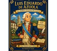 Luis Eduardo de Azuola: Un caballero al servicio de su patria