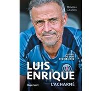 Luis Enrique l'acharné Thomas Goubin (Auteur)