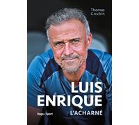 Luis Enrique l'acharné - Thomas Goubin - Hugo Sport - broché - Récit