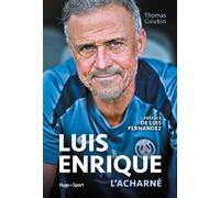 Luis Enrique l'acharné - Thomas Goubin - Hugo Sport - broché - Récit