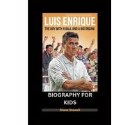 LUIS ENRIQUE: The Boy with a Ball and a Big Dream- Biography for kids