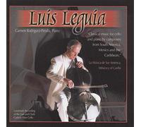 Luis Leguia Plays Music For Cello and Piano By Composers From South America, Mexico and the Caribbean