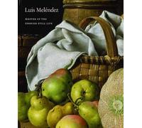 Luis Melendez: Master of the Spanish Still Life