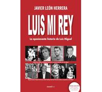 Luis Mi Rey: La apasionante historia de Luis Miguel