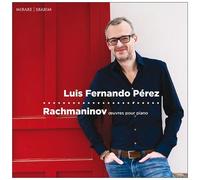 Luis Fernando Pérez – Rachmaninov : Œuvres pour piano