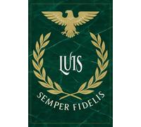 Luis: Roman Military Notebook for Luis - Semper Fidelis Gift for Veterans, Soldiers, Marines, or History Lovers - Personalized Ancient Rome Journal for Men