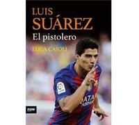 Luis Suárez, El Pistolero - [Livre en VO] Caioli, Luca (Auteur)
