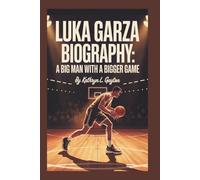 LUKA GARZA BIOGRAPHY: A Big Man with A Bigger Game