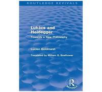 Lukács And Heidegger (Routledge Revivals)