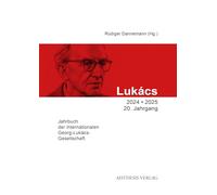 Lukács-Jahrbuch 2024/2025: Jahrbuch der Internationalen Georg-Lukács-Gesellschaft