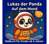 Lukas der Panda auf dem Mond: Malbuch Weltraum für Kinder ab 4 Jahren - Mond, Sterne und Raumfahrt-Motive zum Ausmalen