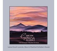 Lukas Enoch Lemcke & Manfred Schiebel - Ganz dem Gesang zu Leben [Import]