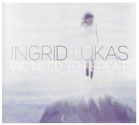 Lukas Ingrid - We Need To Repeat