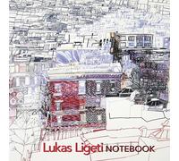 Lukas Ligeti - Lukas Ligeti: Notebook