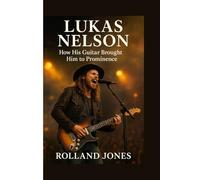 Lukas nelson: How his guitar brought him to prominence