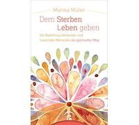 Lukas Radbruch Dem Sterben Leben geben: Die Begleitung sterbender und t (Poche)