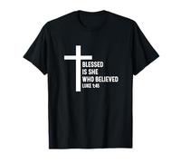 Luke 1:45 1 45 Dieu Jésus Religieux Bénie Believe Promise T-Shirt