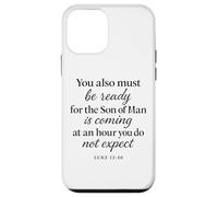Luke 12:40 Be Ready The Son Man is Coming Verse des Écritures Coque pour iPhone 12 Mini
