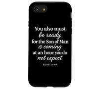 Luke 12:40 Be Ready The Son Man is Coming Verse des Écritures Coque pour iPhone SE (2020) / 7/8