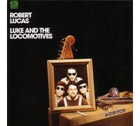 Lucas, Robert - Luke and The Locomotives [Import]