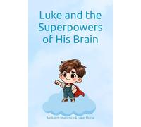 Luke and the Superpowers of His Brain: An inspiring children's book about ADHD