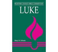 Luke: Believers Church Bible Commentary