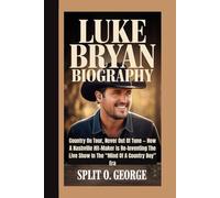 LUKE BRYAN BIOGRAPHY: Country On Tour, Never Out Of Tune - How A Nashville Hit-Maker Is Re-Inventing The Live Show In The “Mind Of A Country Boy” Era
